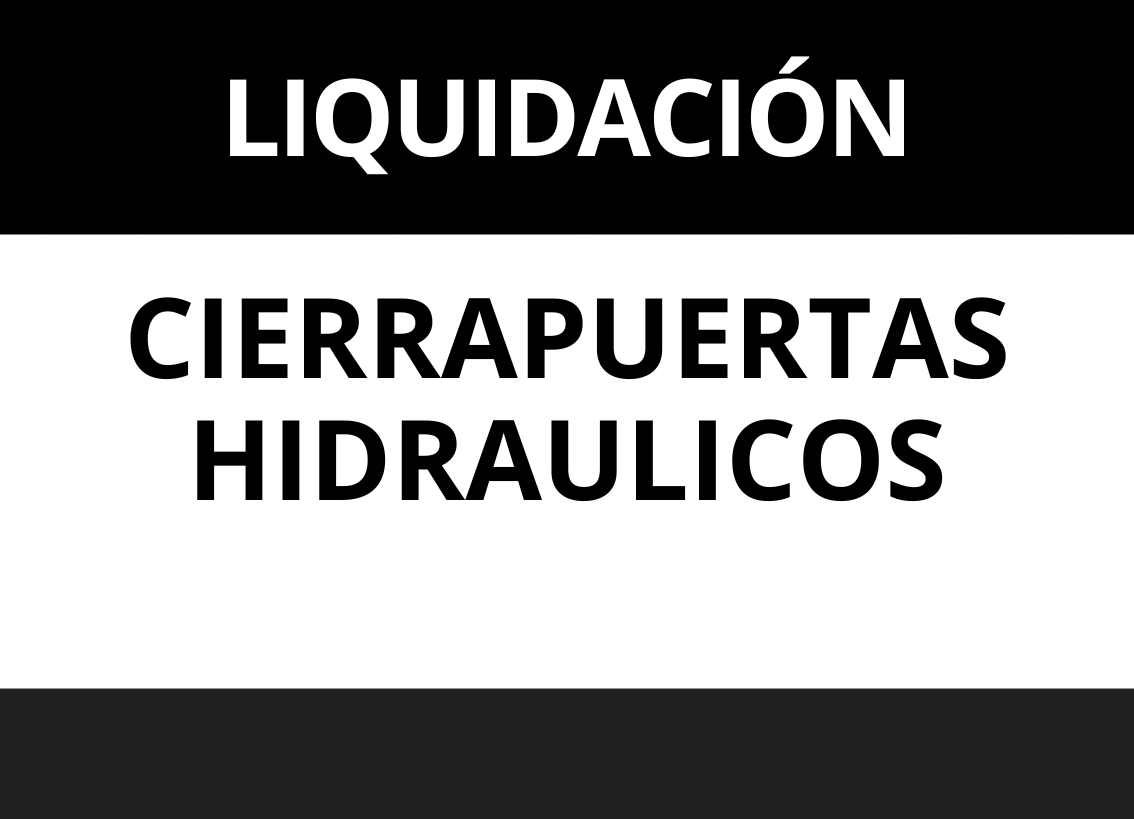 LIQUIDACION CIERRAPUERTAS HIDRÁULICOS
