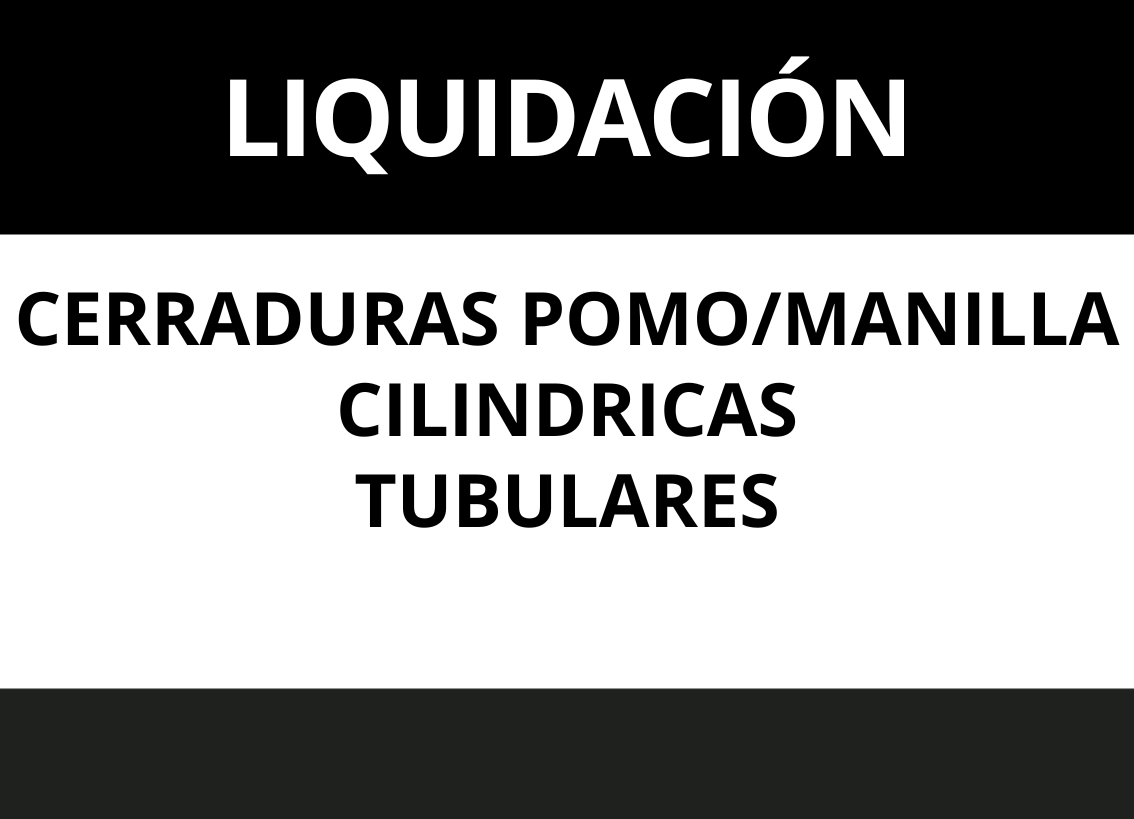 LIQUIDACION CERRADURAS CILINDRICAS-TUBULARES DE POMO/MANILLA
