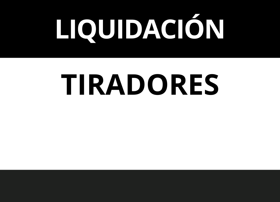 LIQUIDACION TIRADORES